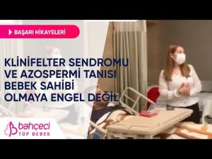 Klinifelter Sendromu ve Azospermi Tanısı Bebek Sahibi Olmaya Engel Değil | Bahçeci Tüp Bebek